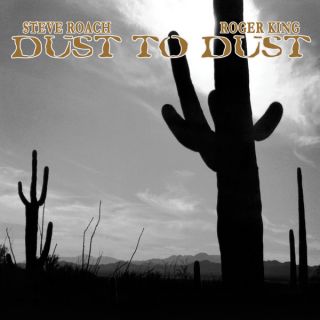 Steve Roach, Roger King — Dust To Dust