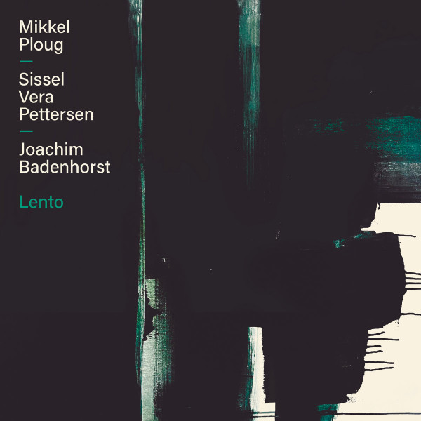 Mikkel Ploug / Sissel Vera Pettersen / Joachim Badenhorst — Lento