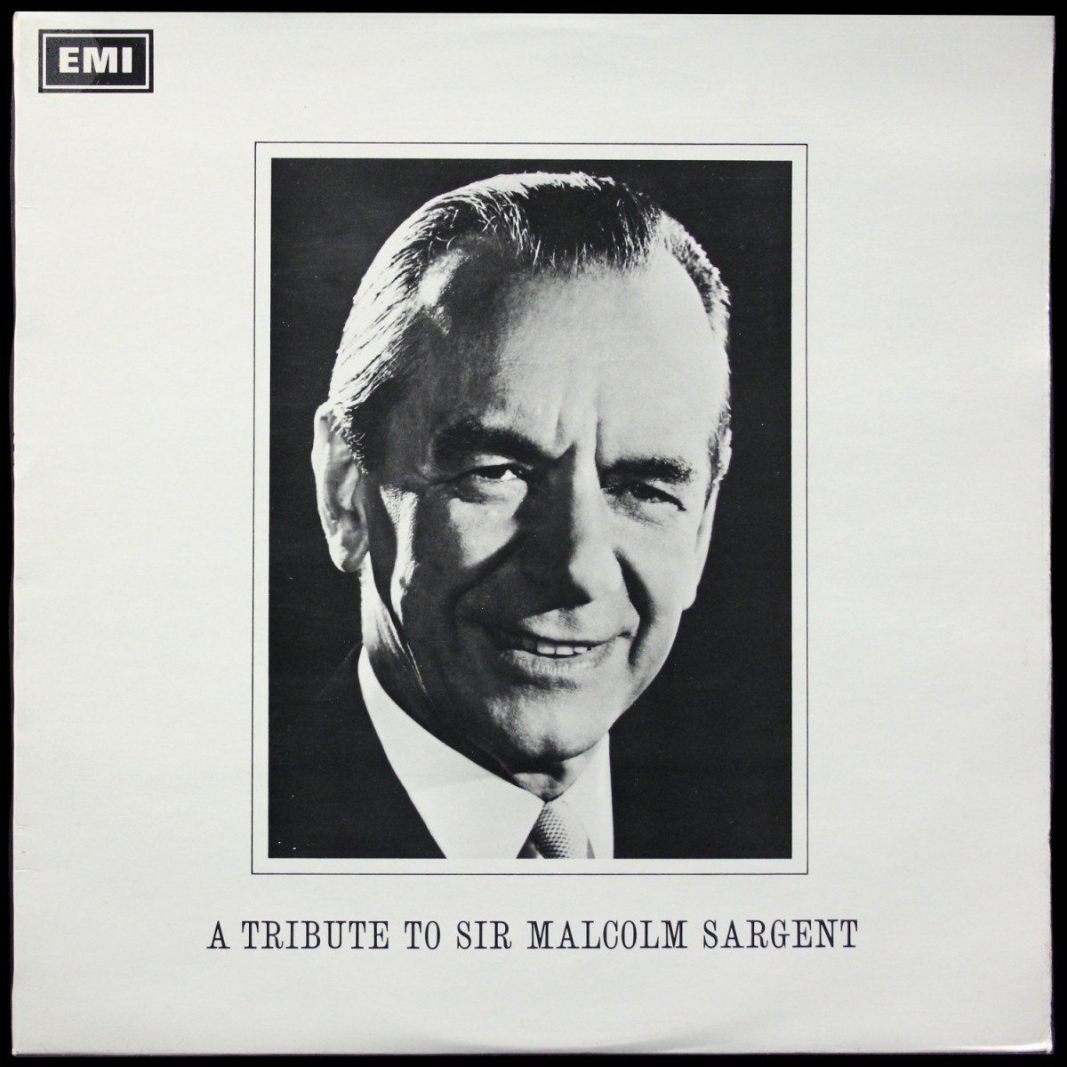 Sir Malcolm Sargent — A Tribute To Sir Malcolm Sargent (1895-1967)