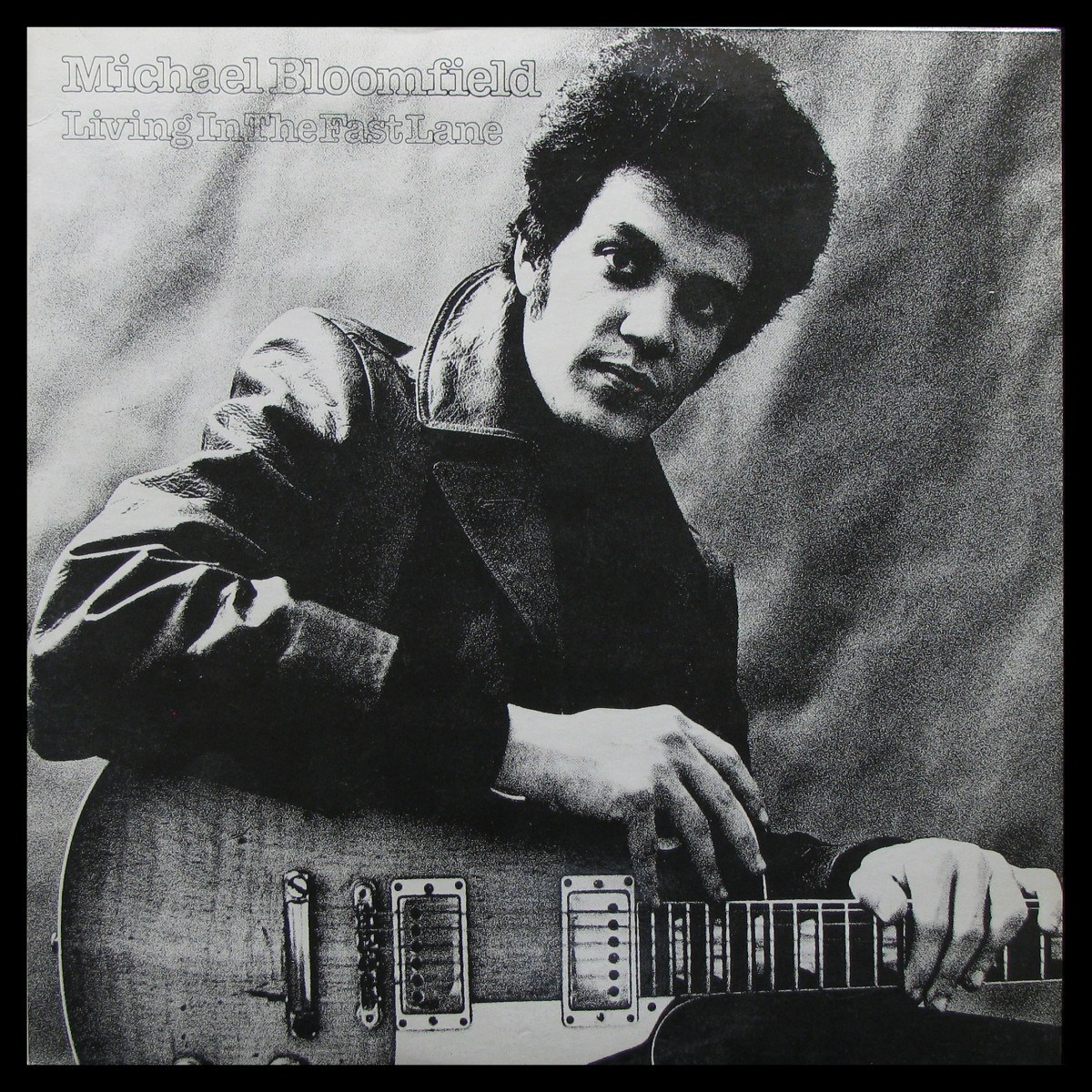 Michael Bloomfield — Living In The Fast Lane