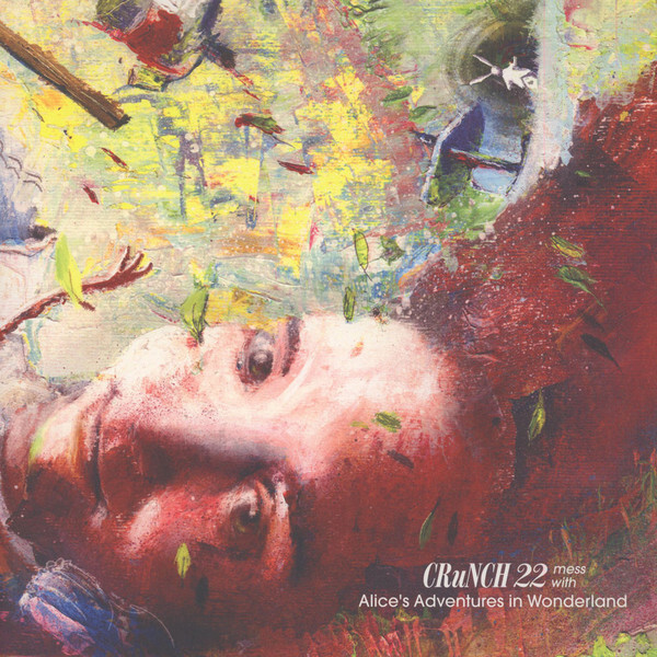 Crunch 22 — Crunch 22 Mess With Alice's Adventures In Wonderland