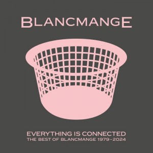 Blancmange — Everything Is Connected (The Best Of Blancmange 1979-2024)