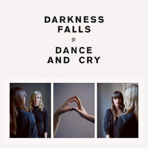 Darkness Falls — Dance And Cry