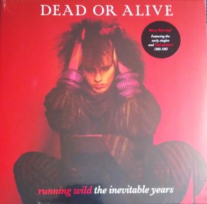 Dead Or Alive — Running Wild: The Inevitable Years