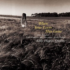 Eddie Higgins — When Your Lover Has Gone