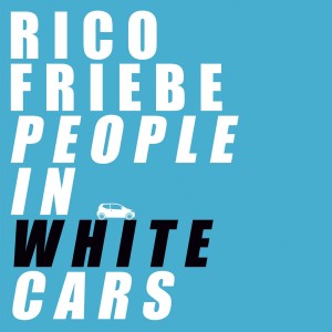 Rico Friebe — People In White Cars