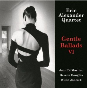 Eric Alexander — Gentle Ballads VI