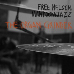 Free Nelson Mandoomjazz — The Organ Grinder