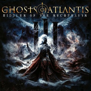 Ghosts Of Atlantis — Riddles Of The Sycophants
