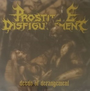 Prostitute Disfigurement — Deeds Of Derangement