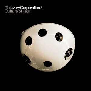 Thievery Corporation — Culture Of Fear