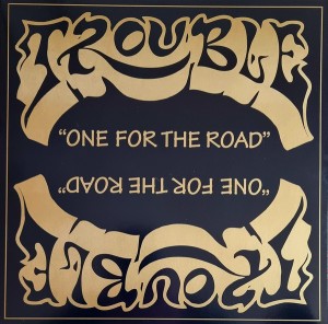 Trouble — One For The Road