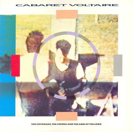Cabaret Voltaire — The Covenant, The Sword And The Arm Of The Lord
