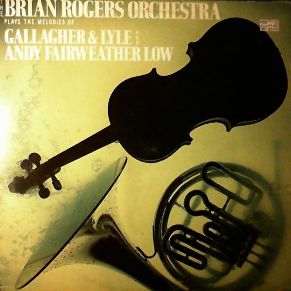 Rogers Brian Orchestra — Plays The Melodies Of Gallagher & Lyle And Andy Fairweather Low