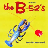 The B-52's — The Best Of The B-52's - Dance This Mess Around