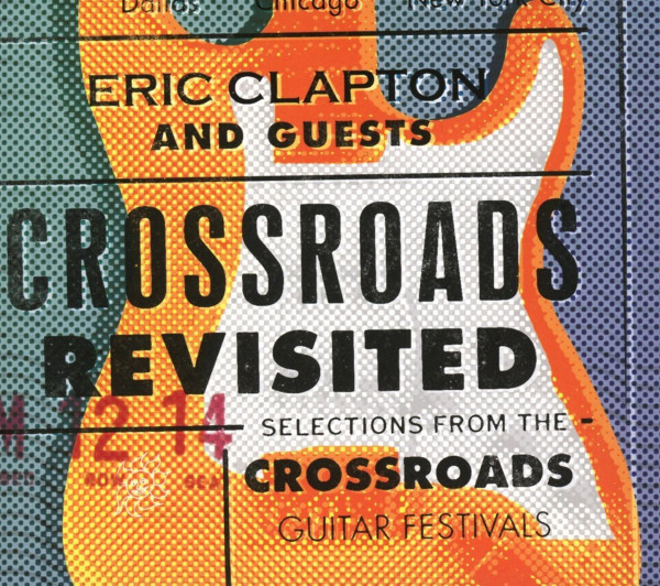Eric Clapton And Guests — Crossroads Revisited (Selections From The Crossroads Guitar Festivals)
