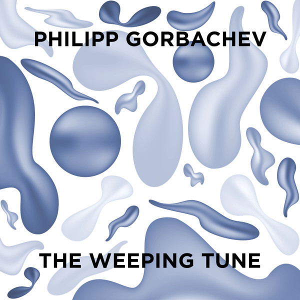 Philipp Gorbachev — The Weeping Tune
