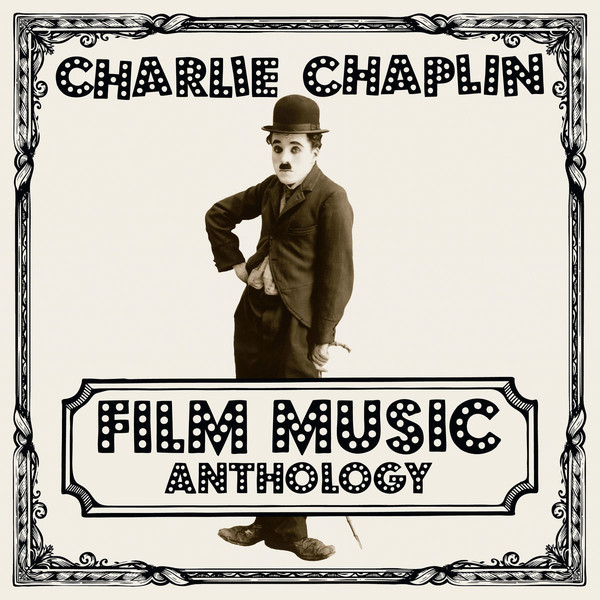 Charlie Chaplin — Film Music Anthology