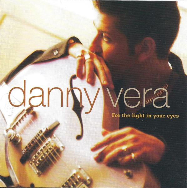 Danny Vera — For The Light In Your Eyes