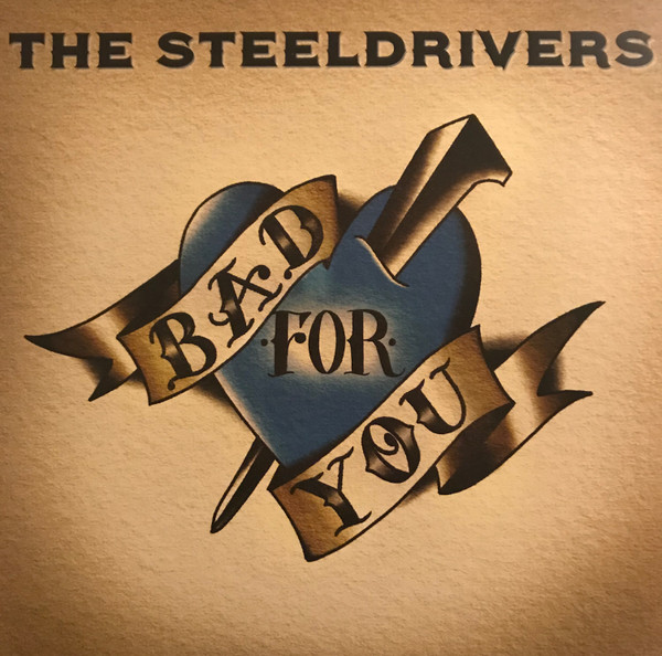 The SteelDrivers — Bad For You