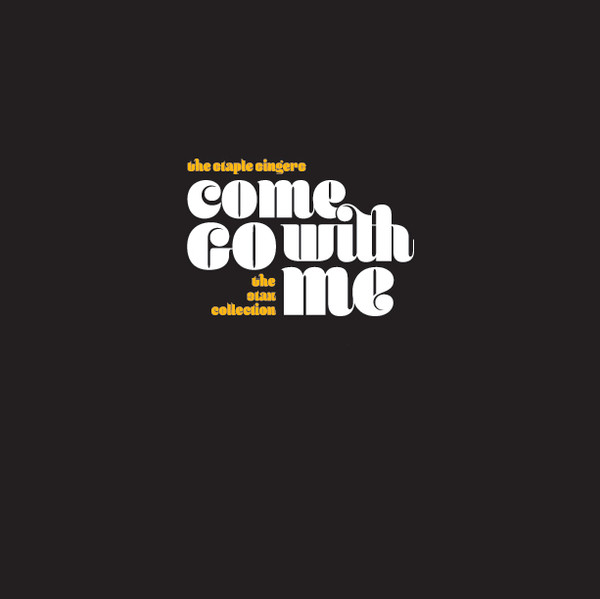 The Staple Singers — Come Go With Me: The Stax Collection
