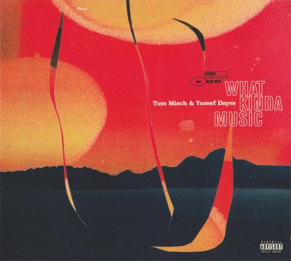Tom Misch & Yussef Dayes — What Kinda Music