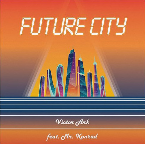 Victor Ark Feat. Mr. Konrad — Future City