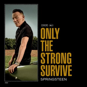 Bruce Springsteen — Only The Strong Survive