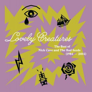 Nick Cave And The Bad Seeds — Lovely Creatures (The Best Of Nick Cave And The Bad Seeds)