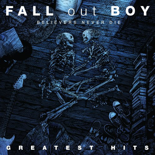 Fall Out Boy — Believers Never Die (Greatest Hits)