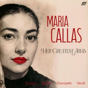 Maria Callas — Her Greatest Arias