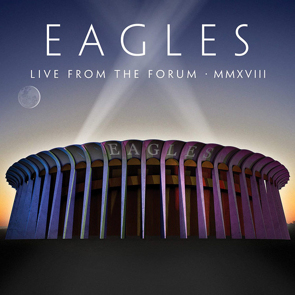 Eagles — Live From The Forum MMXVIII