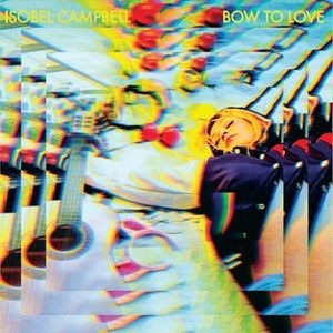 Isobel Campbell — Bow To Love