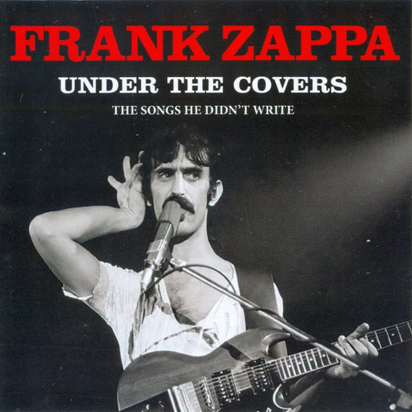 Frank Zappa — Under The Covers (The Songs He Didn't Write)