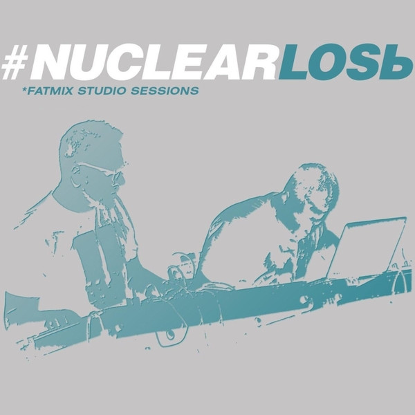 Nuclear Losь — Fatmix Studio Sessions