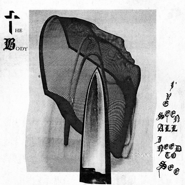 The Body — I've Seen All I Need To See