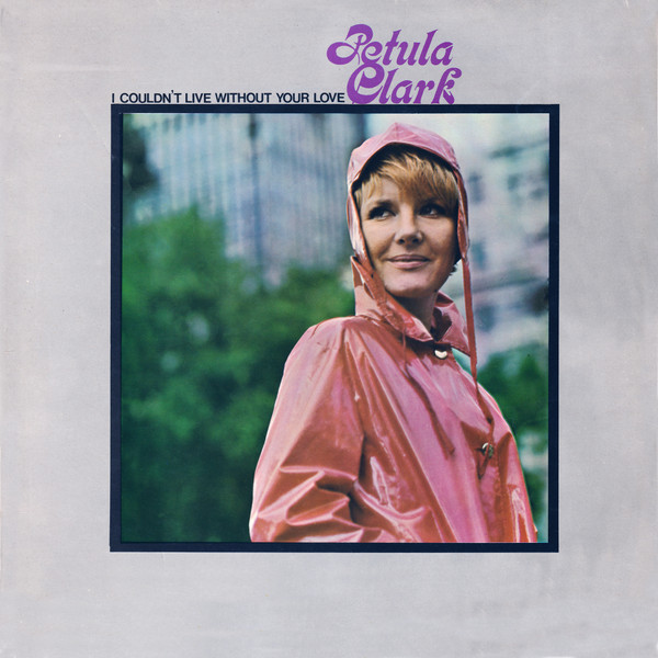 Clark Petula — I Couldn't Live Without Your Love
