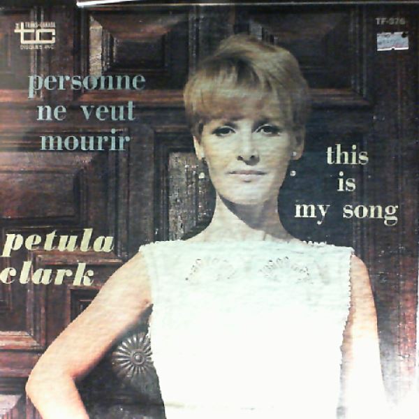 Clark Petula — Personne Ne Veut Mourir, This Is My Song
