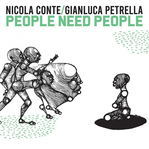 Nicola Conte / Gianluca Petrella — People Need People