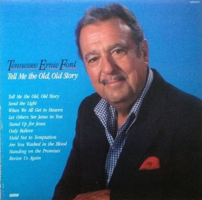 Ford Ernie Tennessee — Tell Me The Old, Old Story
