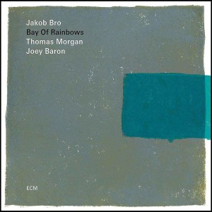 Jakob Bro Trio — Bay Of Rainbows