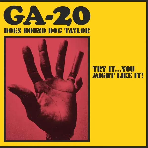 GA-20 — GA-20 Does Hound Dog Taylor: Try It...You Might Like It!