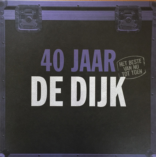 De Dijk — 40 Jaar (Het Beste Van Nu Tot Toen)