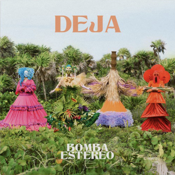 Bomba Estéreo — Deja