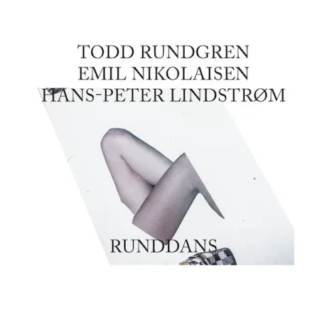 Todd Rundgren — Emil Nikolaisen / Hans-Peter Lindstrom – Runddans