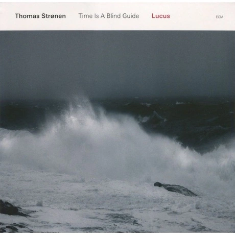 Thomas Stronen — Time Is A Blind Guide - Lucus (0602557989281) в