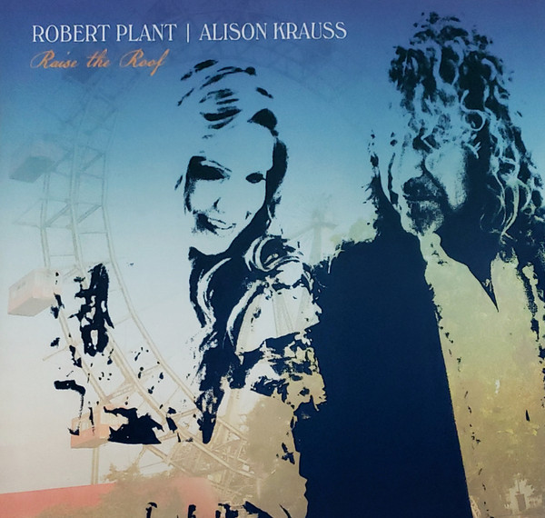 Robert Plant | Alison Krauss — Raise The Roof