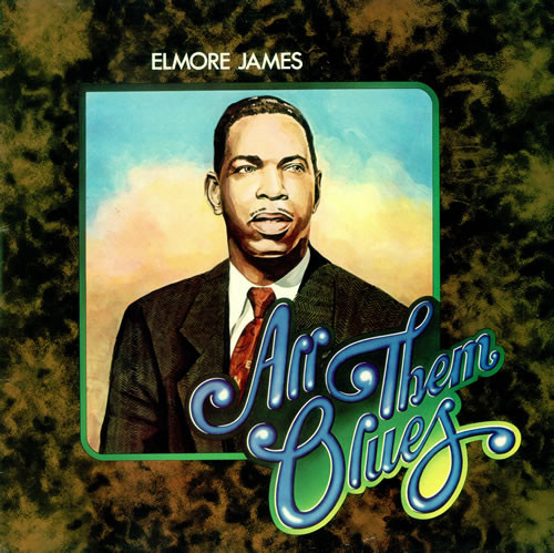 Elmore James — All Them Blues