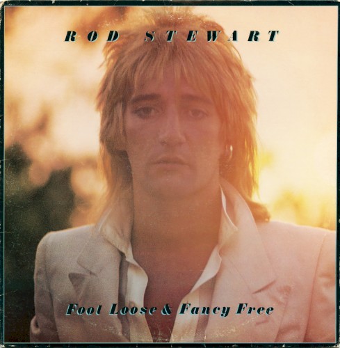 Rod Stewart — Foot Loose & Fancy Free