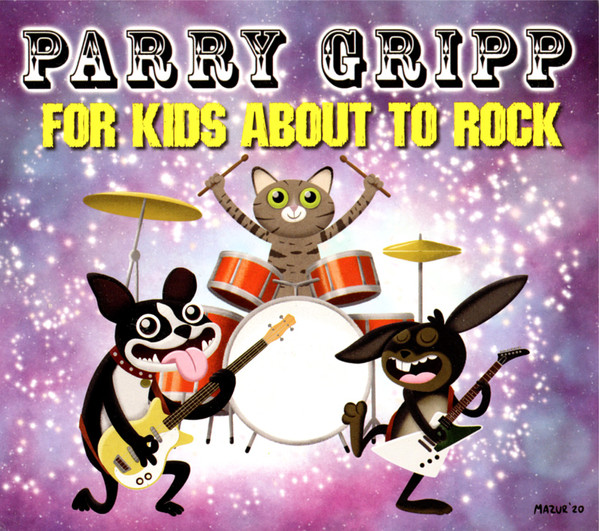 Parry Gripp — For Kids About To Rock
